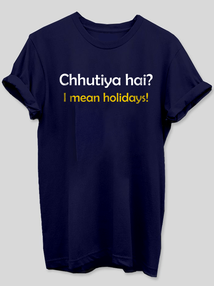 Chhutiya Hai? I Mean Holidays!